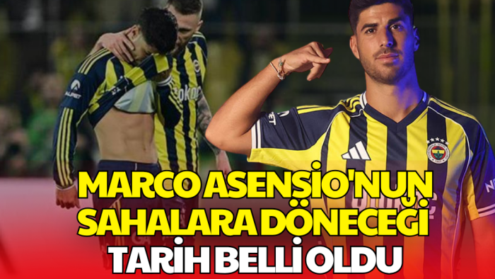 Fenerbahçe'de Marco Asensio'nun Sahalara Döneceği Tarih Belli Oldu